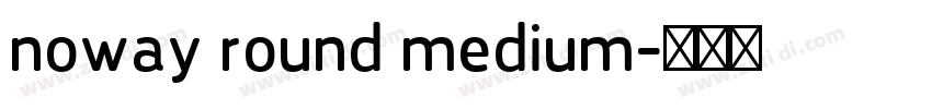 noway round medium字体转换